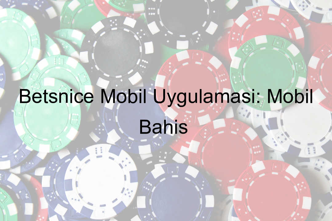 Betsnice Mobil Uygulaması: Mobil Bahis 4 Betsnice mobil uygulama